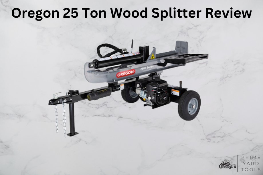 Oregon 25 Ton Log Splitter Review (Oregon 2500 Series) - Bringing Efficiency Home - Prime Yard Tools